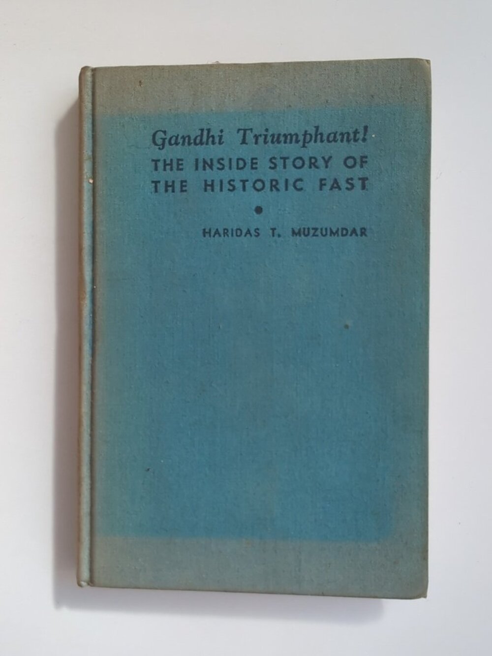 Haridas T. Muzumdar Gandhi Triumphant The Inside Story Of The Historic Fast HC